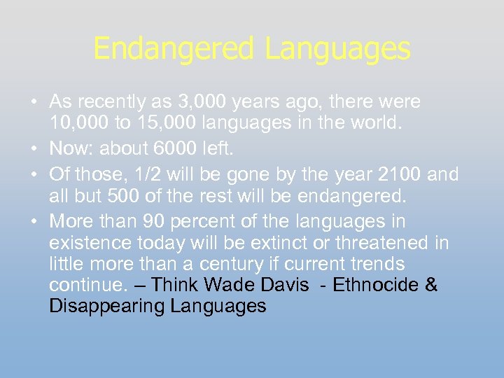 Endangered Languages • As recently as 3, 000 years ago, there were 10, 000