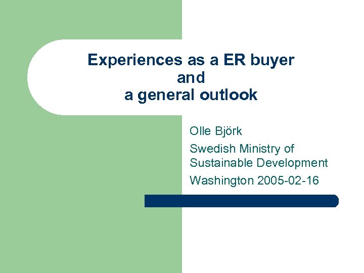 Experiences as a ER buyer and a general outlook Olle Björk Swedish Ministry of