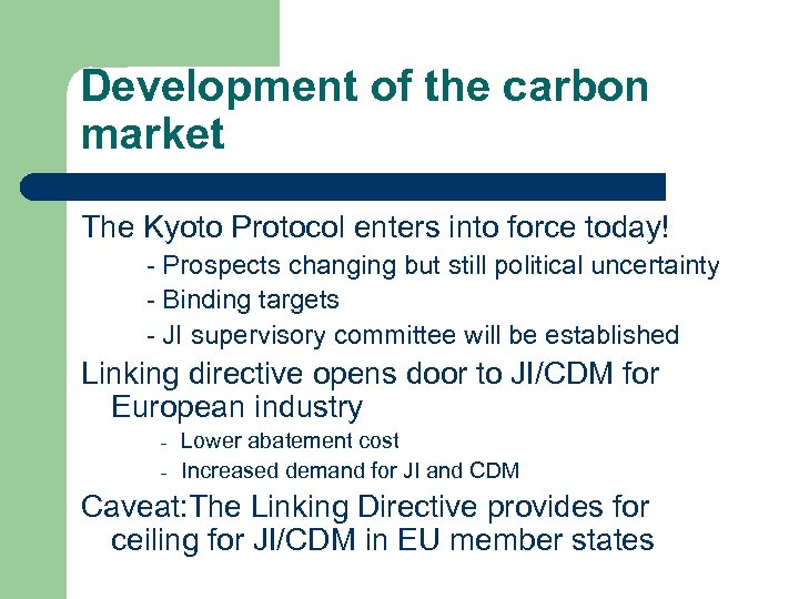 Development of the carbon market The Kyoto Protocol enters into force today! - Prospects