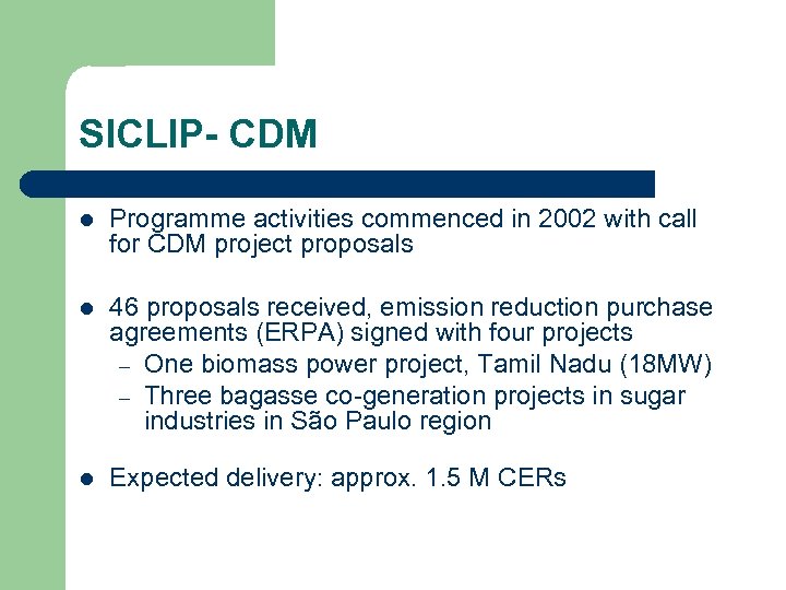 SICLIP- CDM l Programme activities commenced in 2002 with call for CDM project proposals