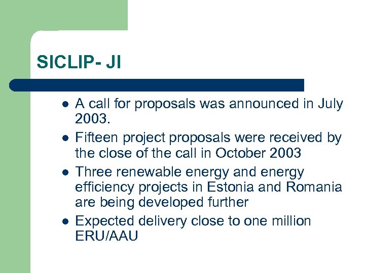 SICLIP- JI l l A call for proposals was announced in July 2003. Fifteen