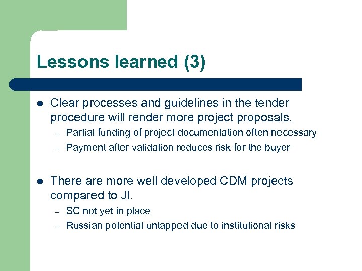 Lessons learned (3) l Clear processes and guidelines in the tender procedure will render