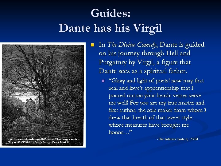 Guides: Dante has his Virgil n In The Divine Comedy, Dante is guided on