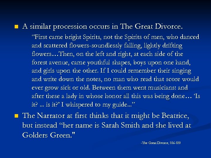 n A similar procession occurs in The Great Divorce. “First came bright Spirits, not