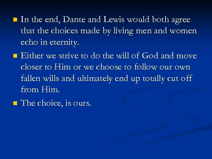 In the end, Dante and Lewis would both agree that the choices made by