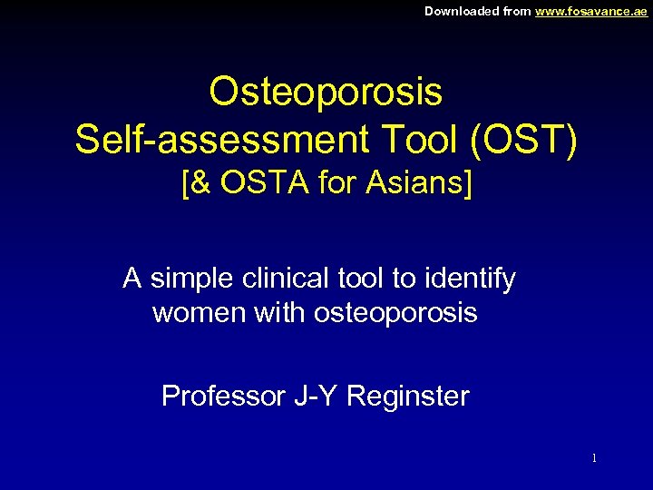 Downloaded from www. fosavance. ae Osteoporosis Self-assessment Tool (OST) [& OSTA for Asians] A