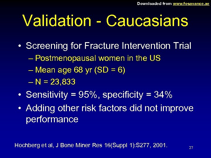 Downloaded from www. fosavance. ae Validation - Caucasians • Screening for Fracture Intervention Trial