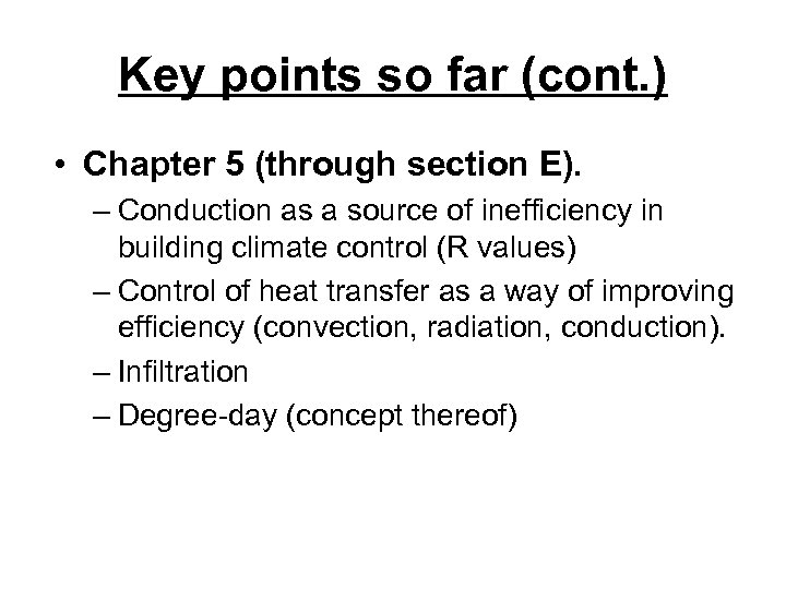 Key points so far (cont. ) • Chapter 5 (through section E). – Conduction