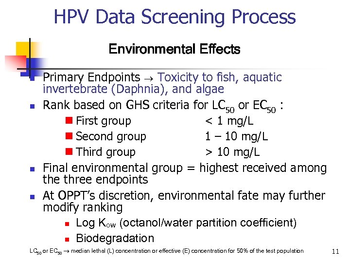 HPV Data Screening Process Environmental Effects n n Primary Endpoints Toxicity to fish, aquatic