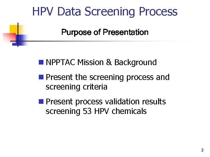 HPV Data Screening Process Purpose of Presentation n NPPTAC Mission & Background n Present