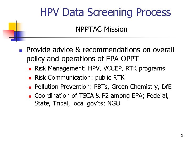HPV Data Screening Process NPPTAC Mission n Provide advice & recommendations on overall policy