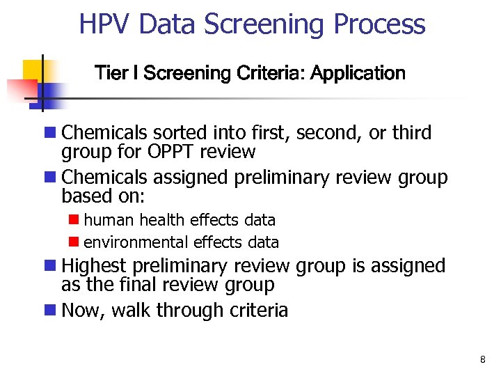HPV Data Screening Process Tier I Screening Criteria: Application n Chemicals sorted into first,