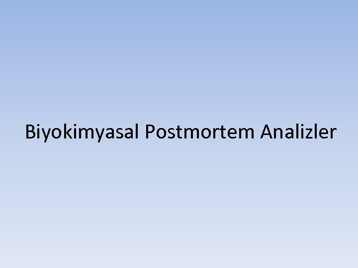 Biyokimyasal Postmortem Analizler 