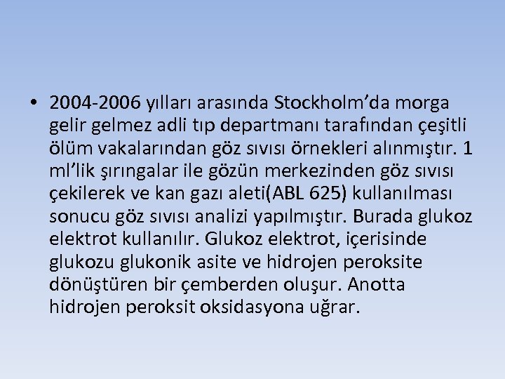  • 2004 -2006 yılları arasında Stockholm’da morga gelir gelmez adli tıp departmanı tarafından