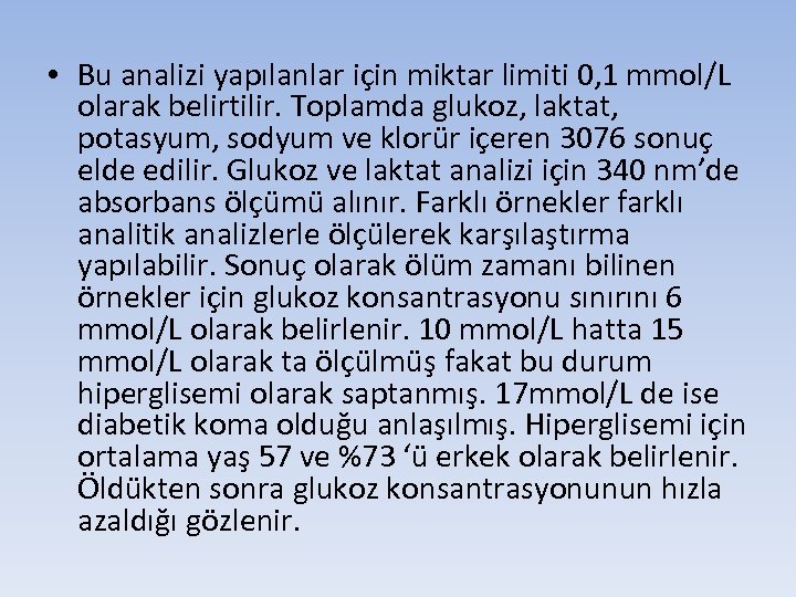  • Bu analizi yapılanlar için miktar limiti 0, 1 mmol/L olarak belirtilir. Toplamda