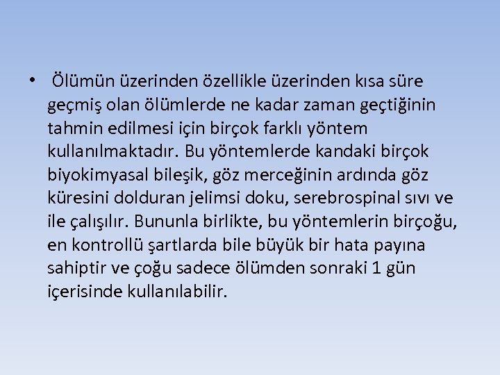  • Ölümün üzerinden özellikle üzerinden kısa süre geçmiş olan ölümlerde ne kadar zaman