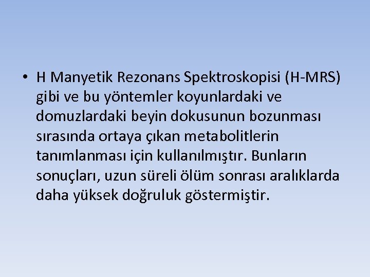  • H Manyetik Rezonans Spektroskopisi (H-MRS) gibi ve bu yöntemler koyunlardaki ve domuzlardaki