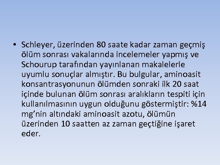  • Schleyer, üzerinden 80 saate kadar zaman geçmiş ölüm sonrası vakalarında incelemeler yapmış