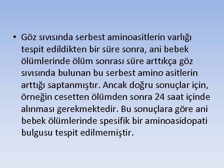  • Göz sıvısında serbest aminoasitlerin varlığı tespit edildikten bir süre sonra, ani bebek