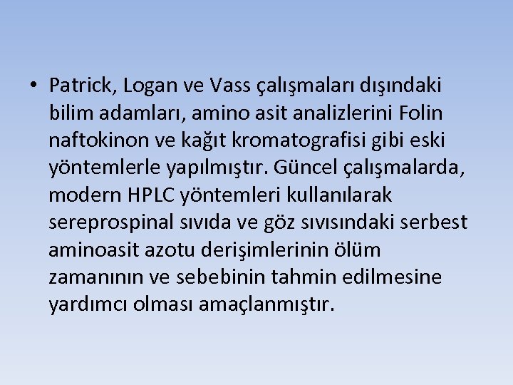  • Patrick, Logan ve Vass çalışmaları dışındaki bilim adamları, amino asit analizlerini Folin