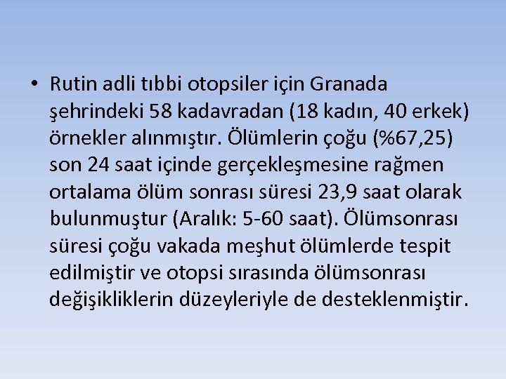  • Rutin adli tıbbi otopsiler için Granada şehrindeki 58 kadavradan (18 kadın, 40