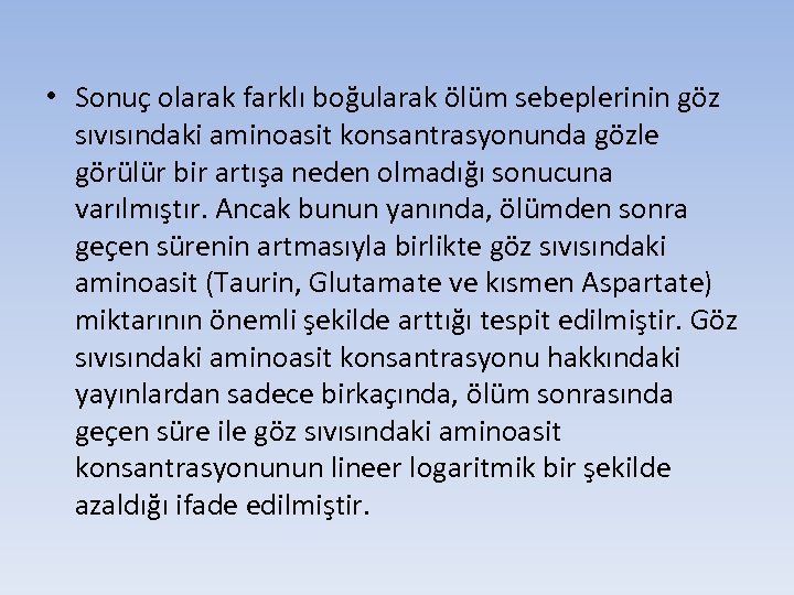  • Sonuç olarak farklı boğularak ölüm sebeplerinin göz sıvısındaki aminoasit konsantrasyonunda gözle görülür