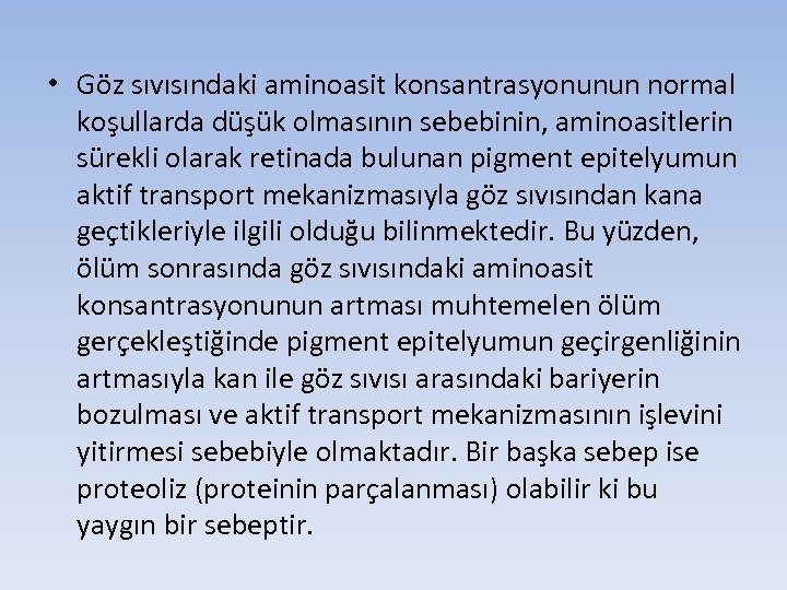 • Göz sıvısındaki aminoasit konsantrasyonunun normal koşullarda düşük olmasının sebebinin, aminoasitlerin sürekli olarak