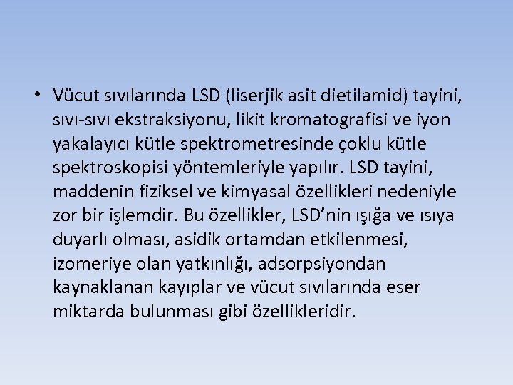  • Vücut sıvılarında LSD (liserjik asit dietilamid) tayini, sıvı-sıvı ekstraksiyonu, likit kromatografisi ve