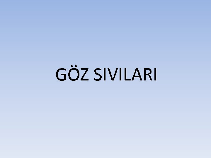 GÖZ SIVILARI 