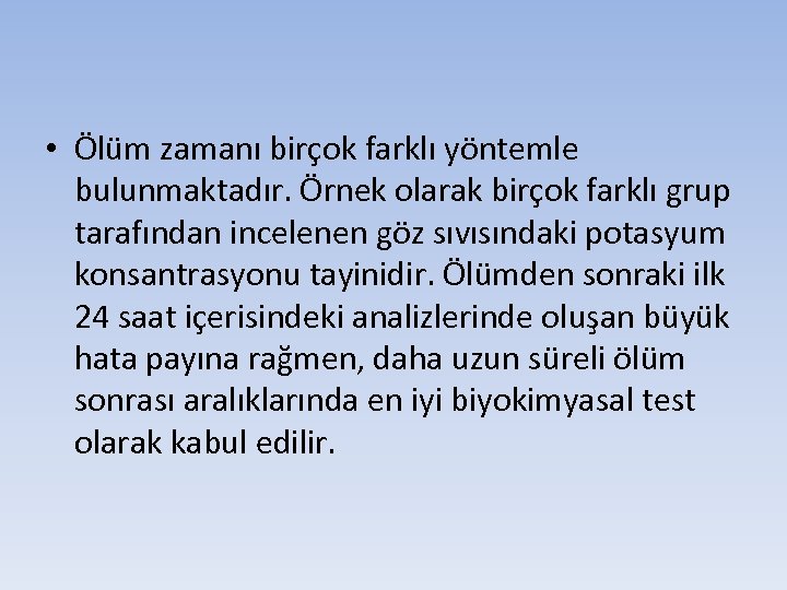  • Ölüm zamanı birçok farklı yöntemle bulunmaktadır. Örnek olarak birçok farklı grup tarafından