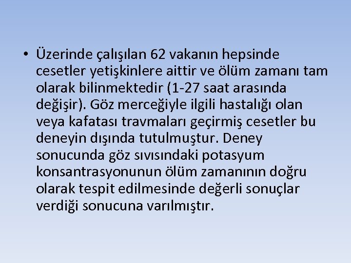  • Üzerinde çalışılan 62 vakanın hepsinde cesetler yetişkinlere aittir ve ölüm zamanı tam