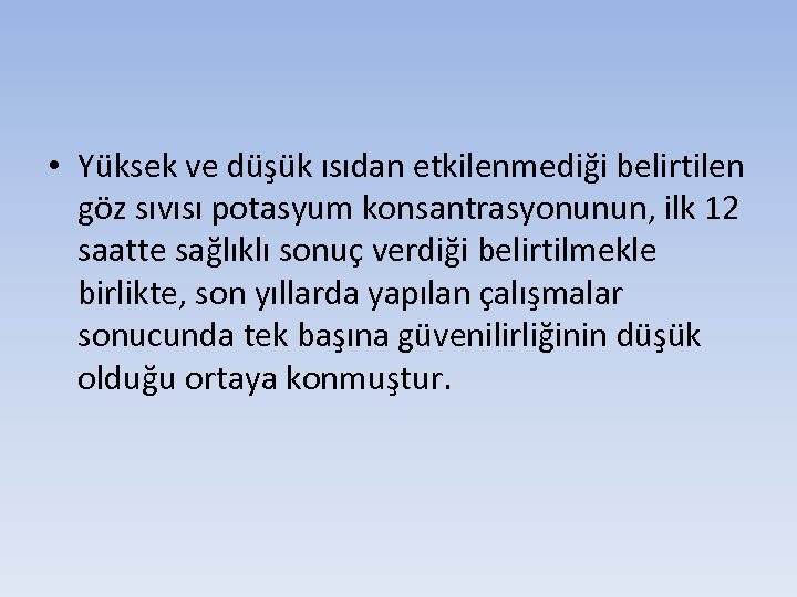  • Yüksek ve düşük ısıdan etkilenmediği belirtilen göz sıvısı potasyum konsantrasyonunun, ilk 12