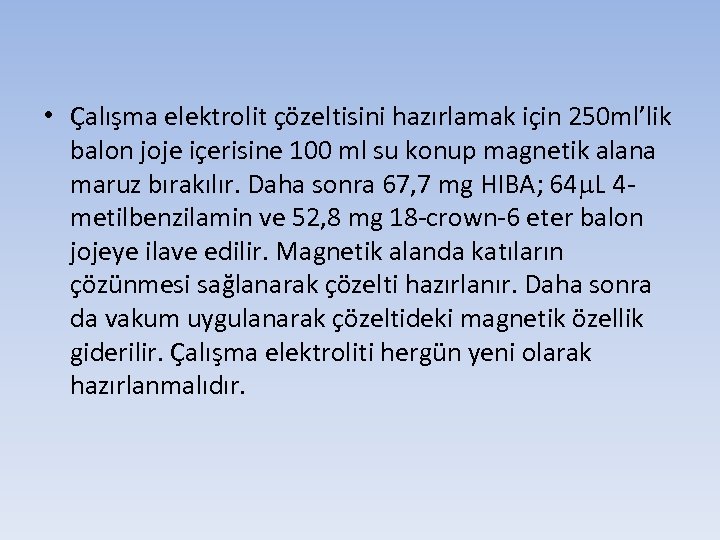  • Çalışma elektrolit çözeltisini hazırlamak için 250 ml’lik balon joje içerisine 100 ml