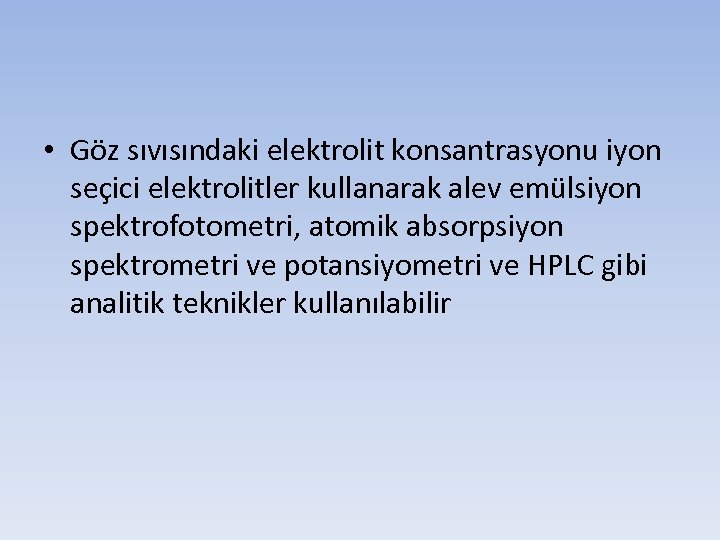  • Göz sıvısındaki elektrolit konsantrasyonu iyon seçici elektrolitler kullanarak alev emülsiyon spektrofotometri, atomik
