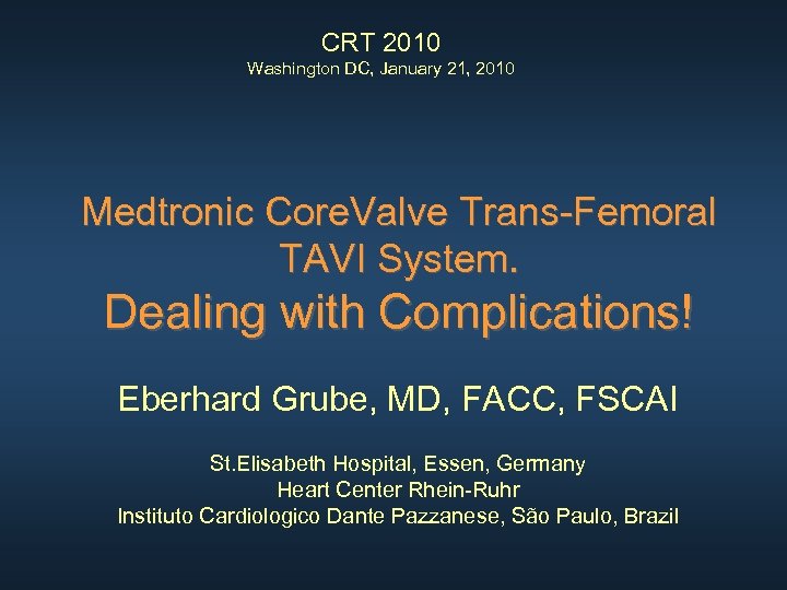 CRT 2010 Washington DC, January 21, 2010 Medtronic Core. Valve Trans-Femoral TAVI System. Dealing