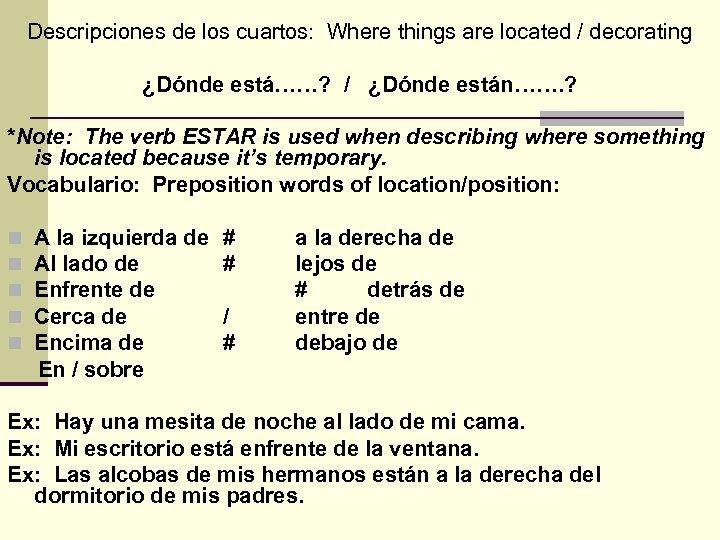 Descripciones de los cuartos: Where things are located / decorating ¿Dónde está……? / ¿Dónde