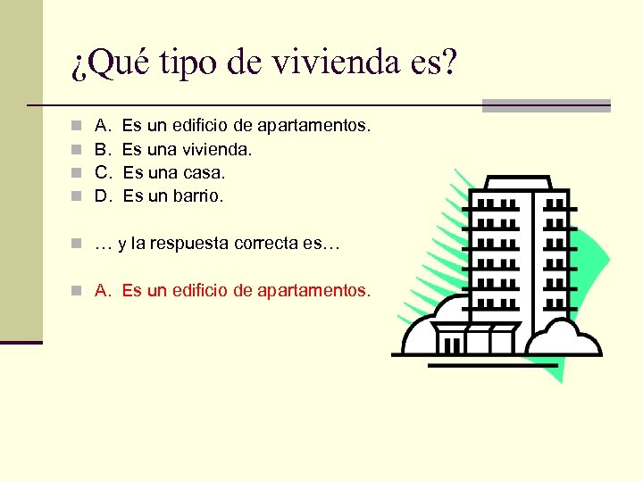 ¿Qué tipo de vivienda es? n n A. B. C. D. Es un edificio