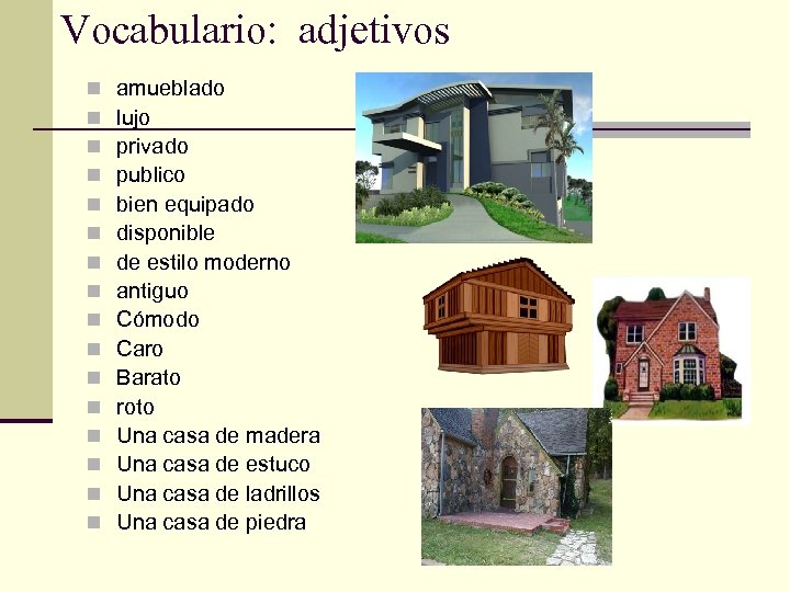Vocabulario: adjetivos n n n n amueblado lujo privado publico bien equipado disponible de