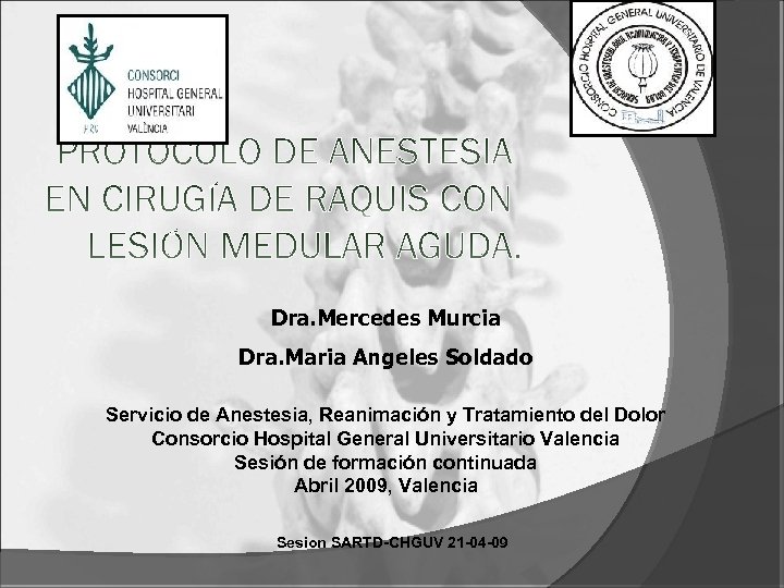 Dra. Mercedes Murcia Dra. Maria Angeles Soldado Servicio de Anestesia, Reanimación y Tratamiento del