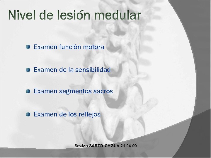 Examen función motora Examen de la sensibilidad Examen segmentos sacros Examen de los reflejos