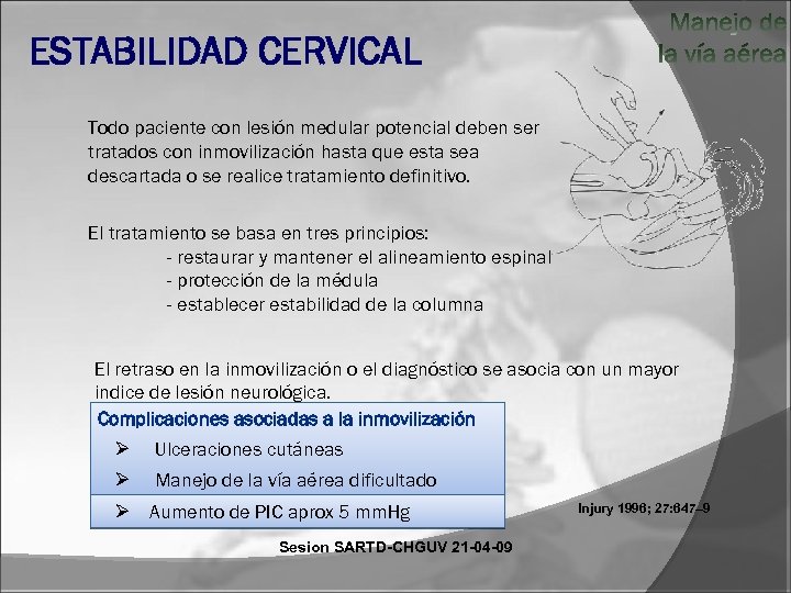 ESTABILIDAD CERVICAL Todo paciente con lesión medular potencial deben ser tratados con inmovilización hasta