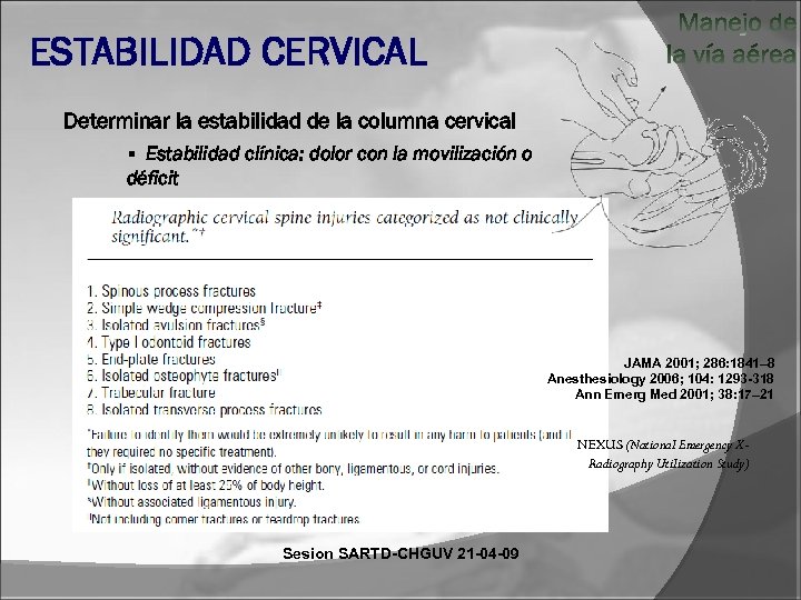 ESTABILIDAD CERVICAL Determinar la estabilidad de la columna cervical § Estabilidad clínica: dolor con