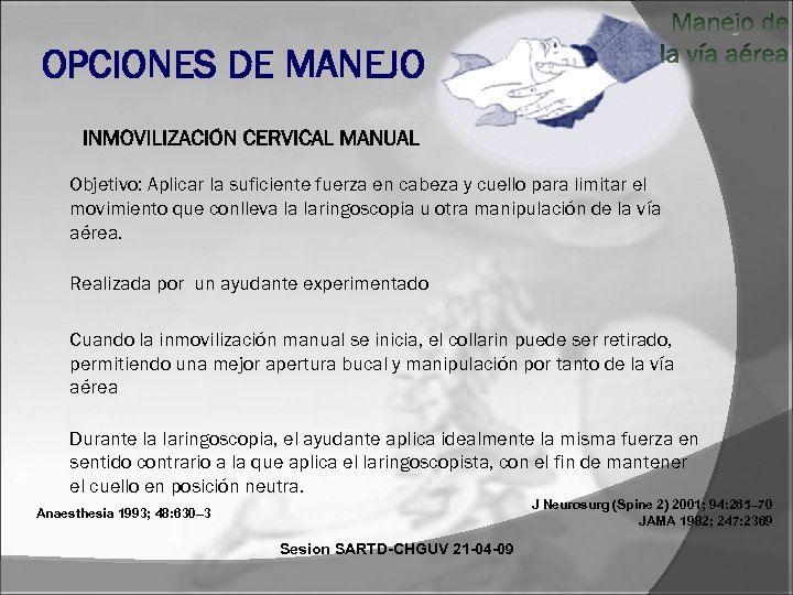 OPCIONES DE MANEJO Objetivo: Aplicar la suficiente fuerza en cabeza y cuello para limitar