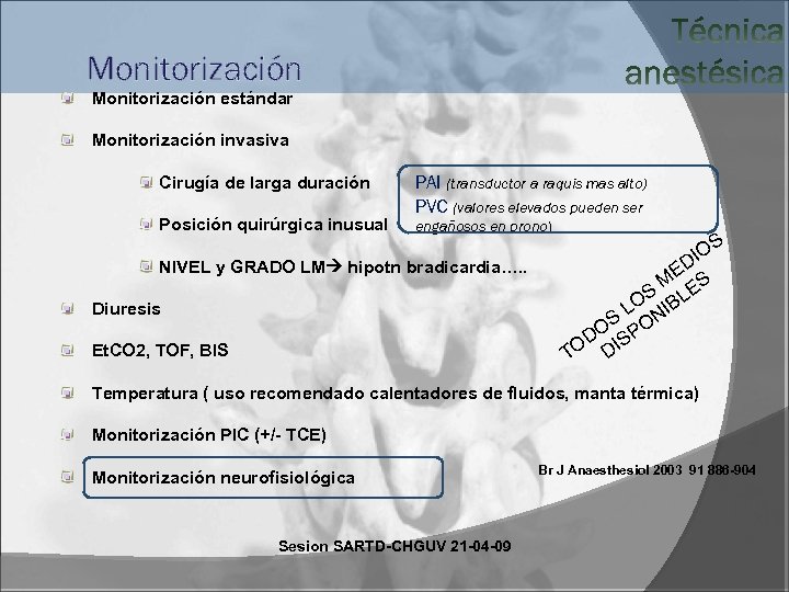 Monitorización estándar Monitorización invasiva Cirugía de larga duración Posición quirúrgica inusual PAI (transductor a