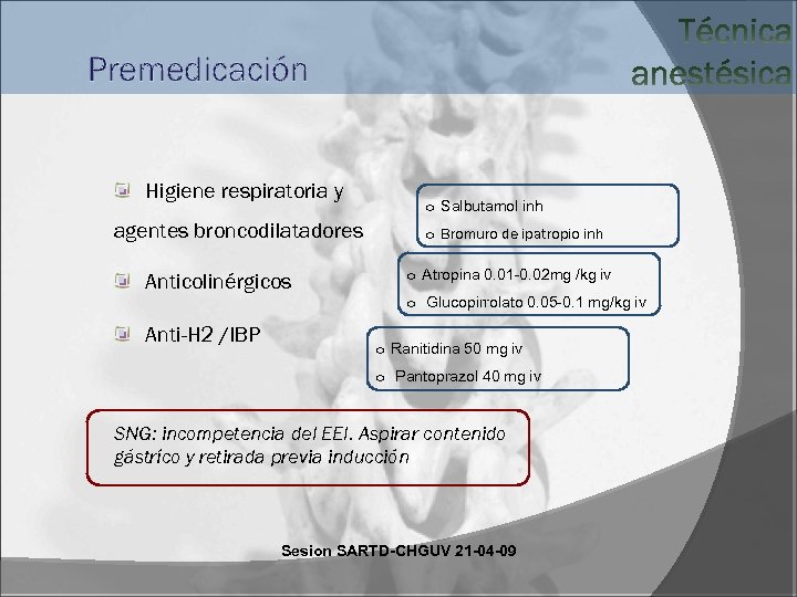 Premedicación Higiene respiratoria y agentes broncodilatadores Anticolinérgicos o Salbutamol inh o Bromuro de ipatropio