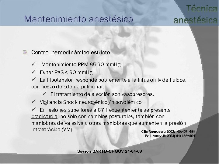 Mantenimiento anestésico Control hemodinámico estricto ü Mantenimiento PPM 85 -90 mm. Hg ü Evitar