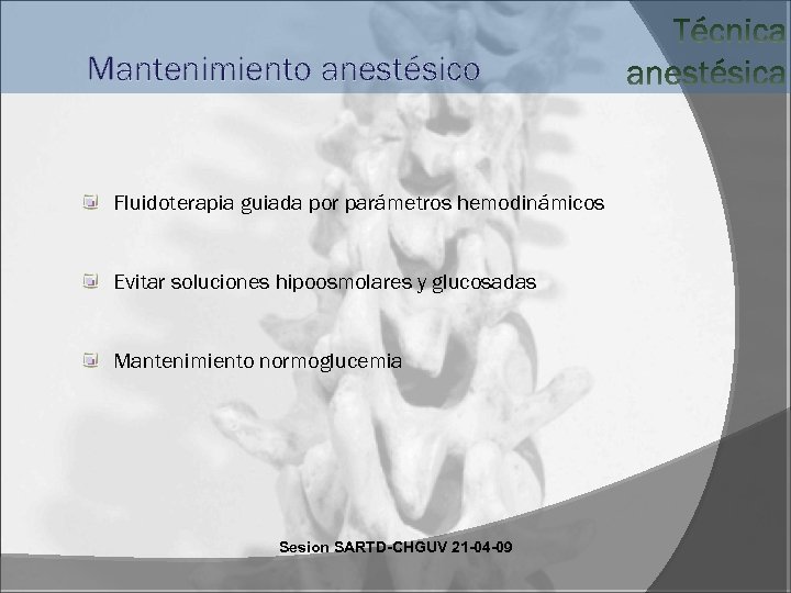 Mantenimiento anestésico Fluidoterapia guiada por parámetros hemodinámicos Evitar soluciones hipoosmolares y glucosadas Mantenimiento normoglucemia