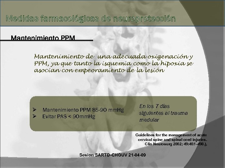 Medidas farmacológicas de neuroprotección Mantenimiento de una adecuada oxigenación y PPM, ya que tanto