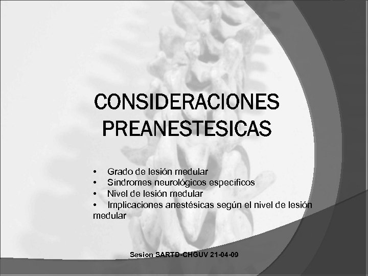  • Grado de lesión medular • Síndromes neurológicos específicos • Nivel de lesión