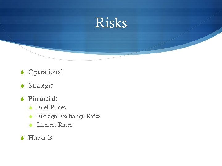 Risks S Operational S Strategic S Financial: S Fuel Prices S Foreign Exchange Rates